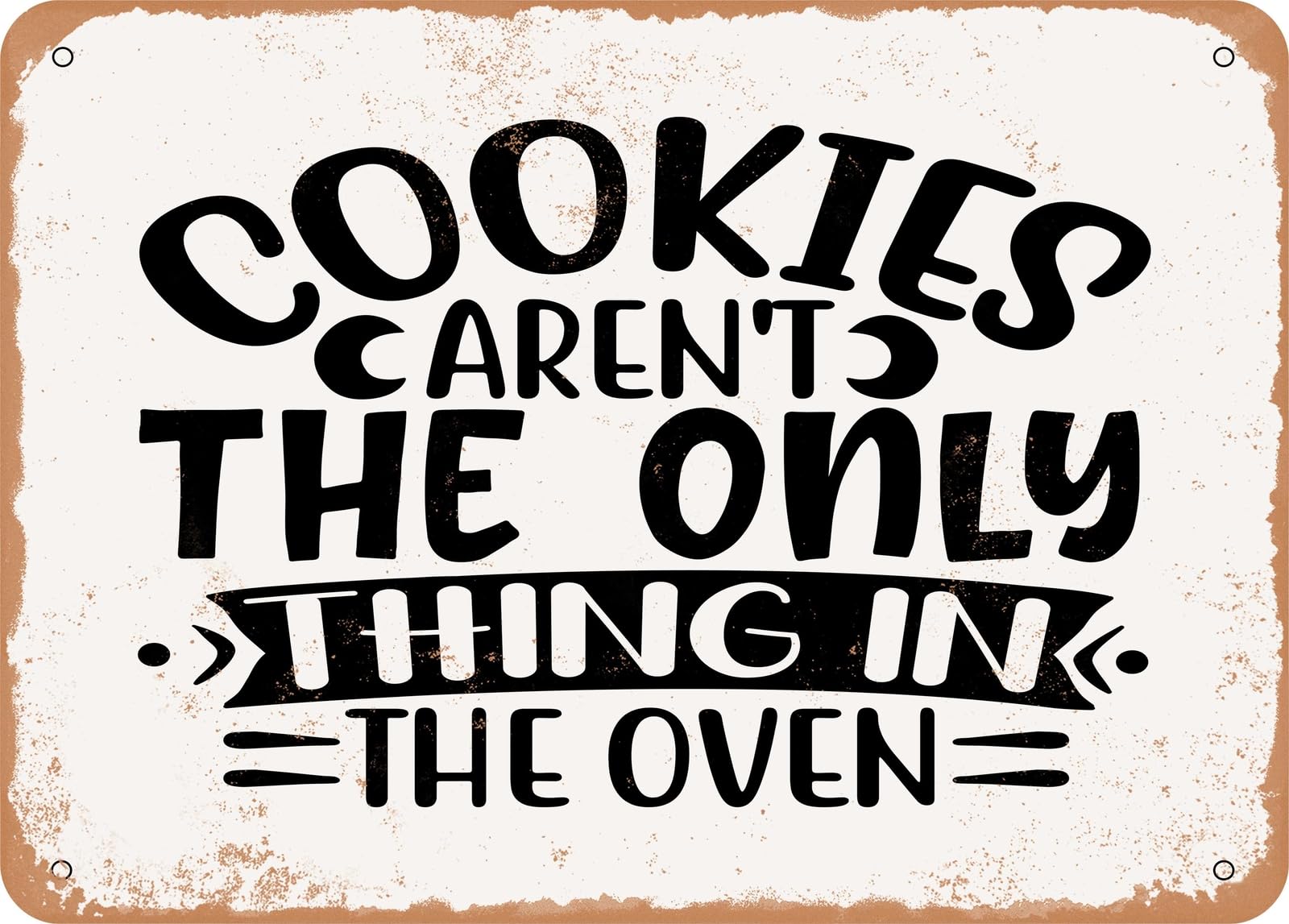 Miaomansenstore Metal Sign - Cookies Aren't The Only Thing In The Oven - Vintage Look Sign Home Decor