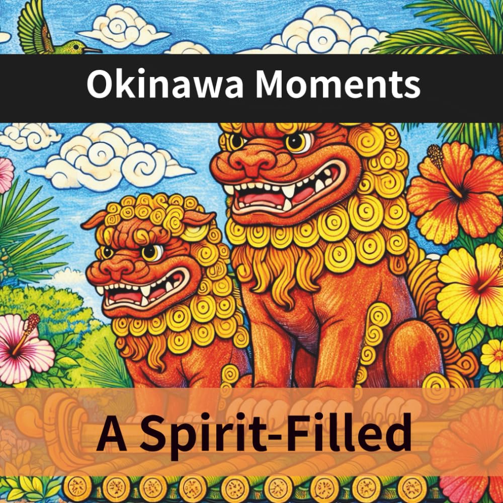 Okinawa Moments: A Spirit-Filled Japanese Coloring Book for Adults