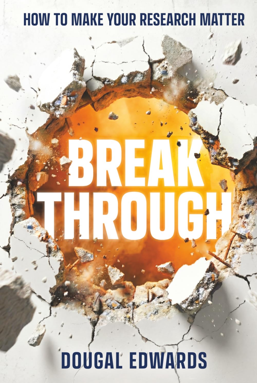 Breakthrough: How To Make Your Research Matter