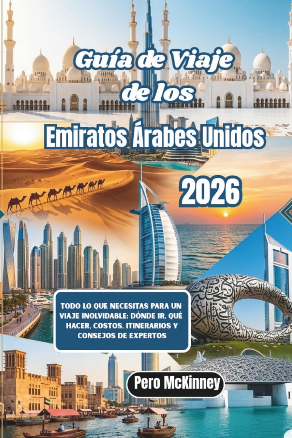 Guía de Viaje de los Emiratos Árabes Unidos 2026: Todo lo que necesitas para un viaje inolvidable: dónde ir, qué hacer, costos, itinerarios y consejos de expertos