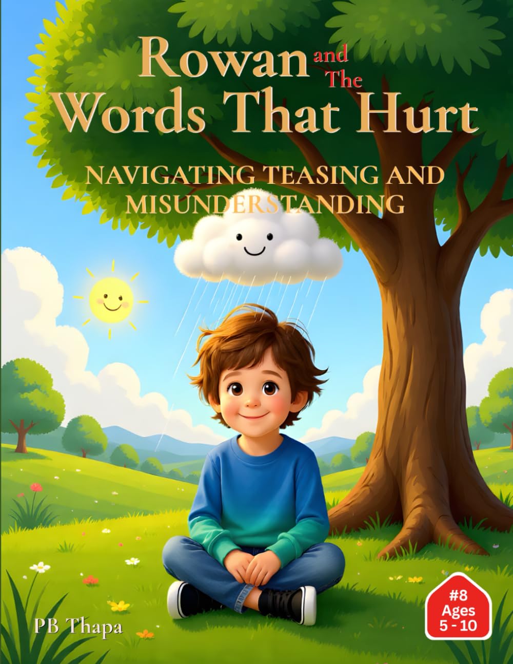 Rowan And The Words That Hurt: Learning to Listen, Speak, and Understand with Care (“Rowan’s Journey to Understanding” - An Emotional Growth Series for Children)