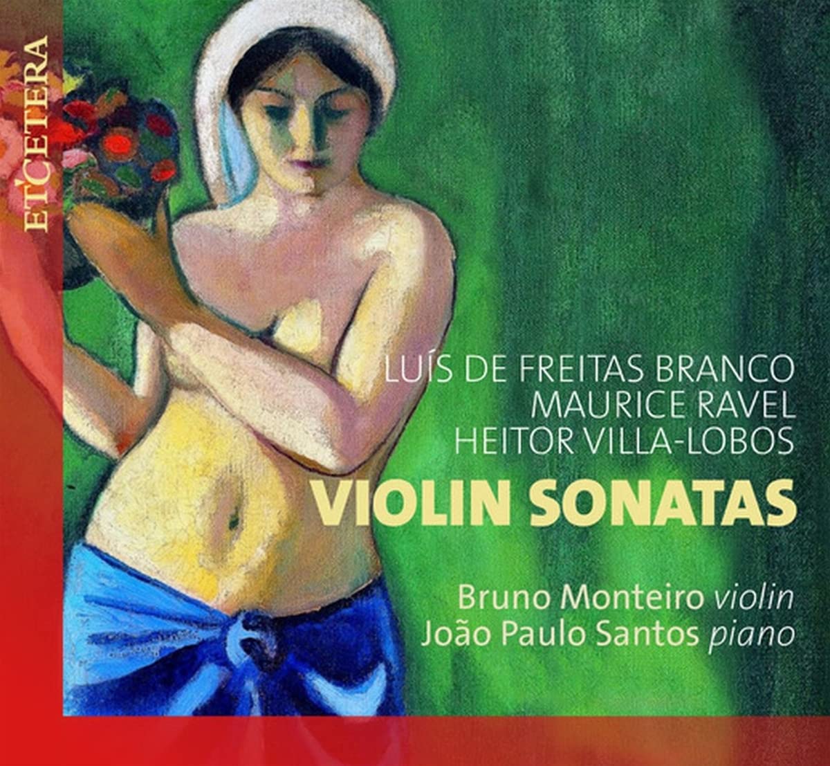 Branco, Ravel & Villa-Lobos: Sonatas for Violin and Piano
