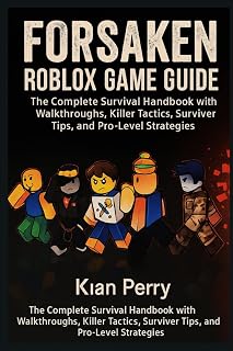 Forsaken Roblox Game Guide: The Complete Survival Handbook with Walkthroughs, Killer Tactics, Survivor Tips, and Pro-Level Strategies