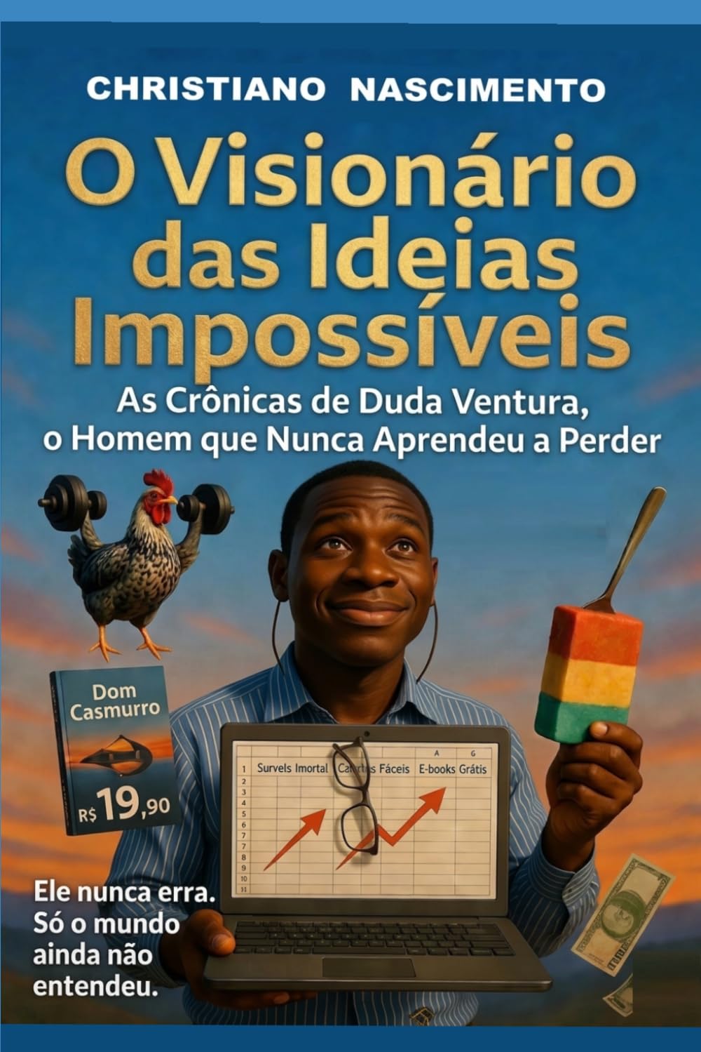O visionário das ideias impossíveis: as crônicas de Duda Ventura, o homem que nunca aprendeu a perder
