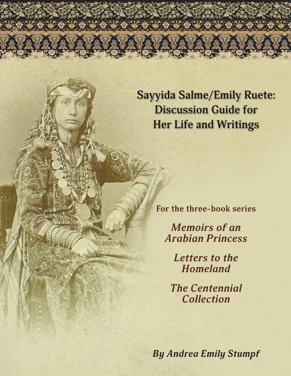 Sayyida Salme/Emily Ruete: Discussion Guide for Her Life and Writings: For the three-book series Memoirs of an Arabian Princess, Letters to the ... (Writings by Emily Ruete, born Sayyida Salme)