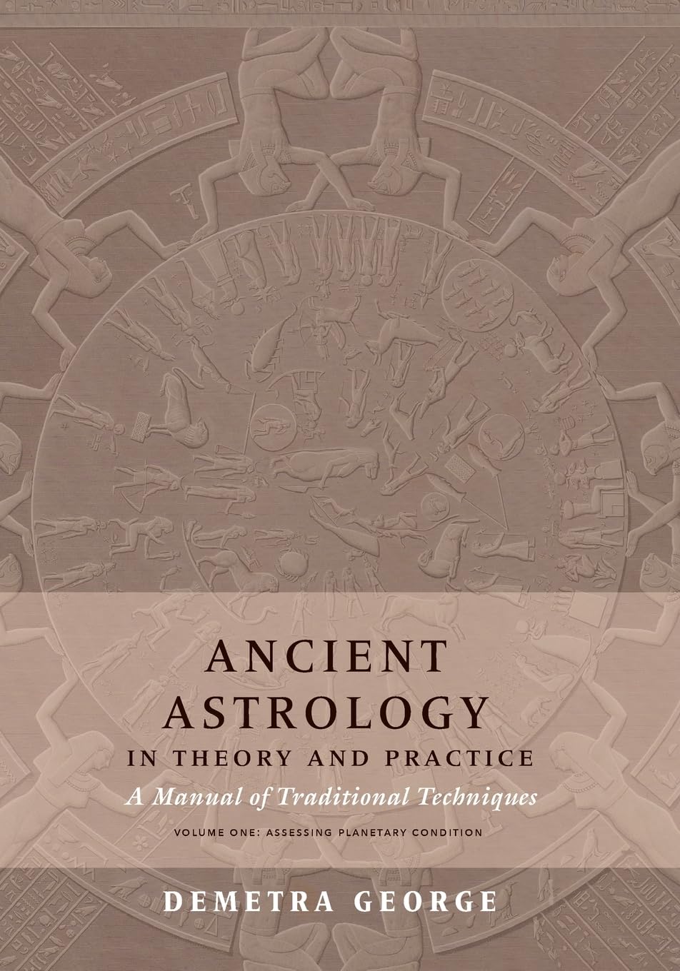 Ancient Astrology in Theory and Practice: A Manual of Traditional Tech