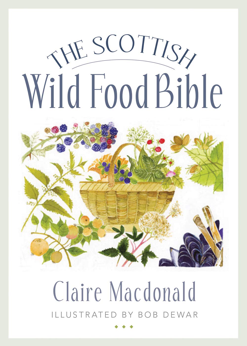 The Scottish Wild Food Bible (Birlinn Food Bibles)
