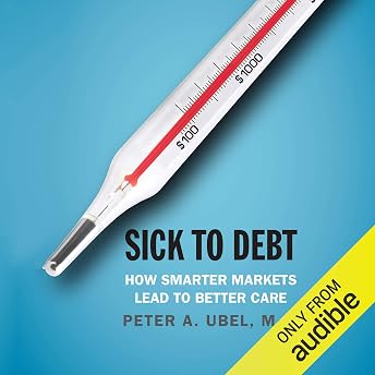 Sick to Debt Audiobook by Peter A. Ubel MD episode artwork