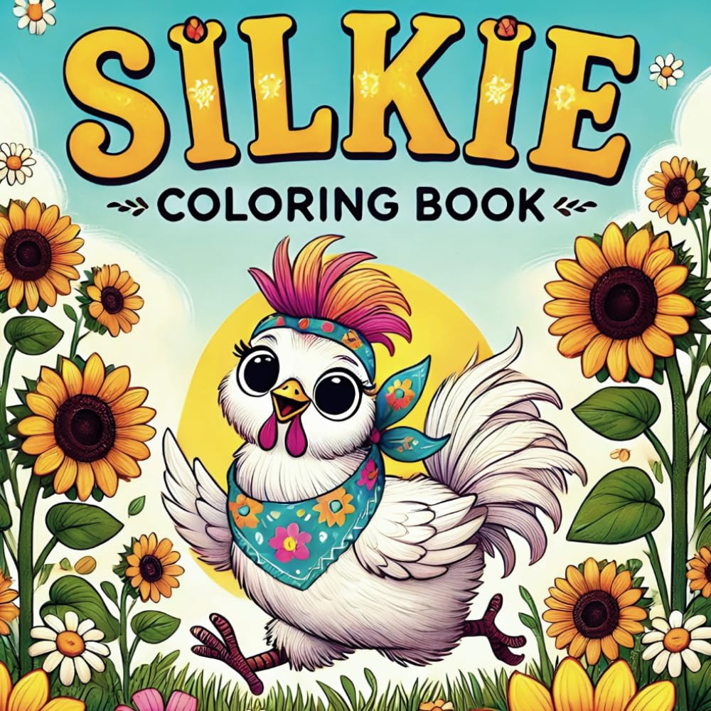 Silkie Chicken Coloring Book: Explore the Fascinating World of Silkie Chickens with 50 Fun Facts and Cute Illustrations, for Young Animal Lovers