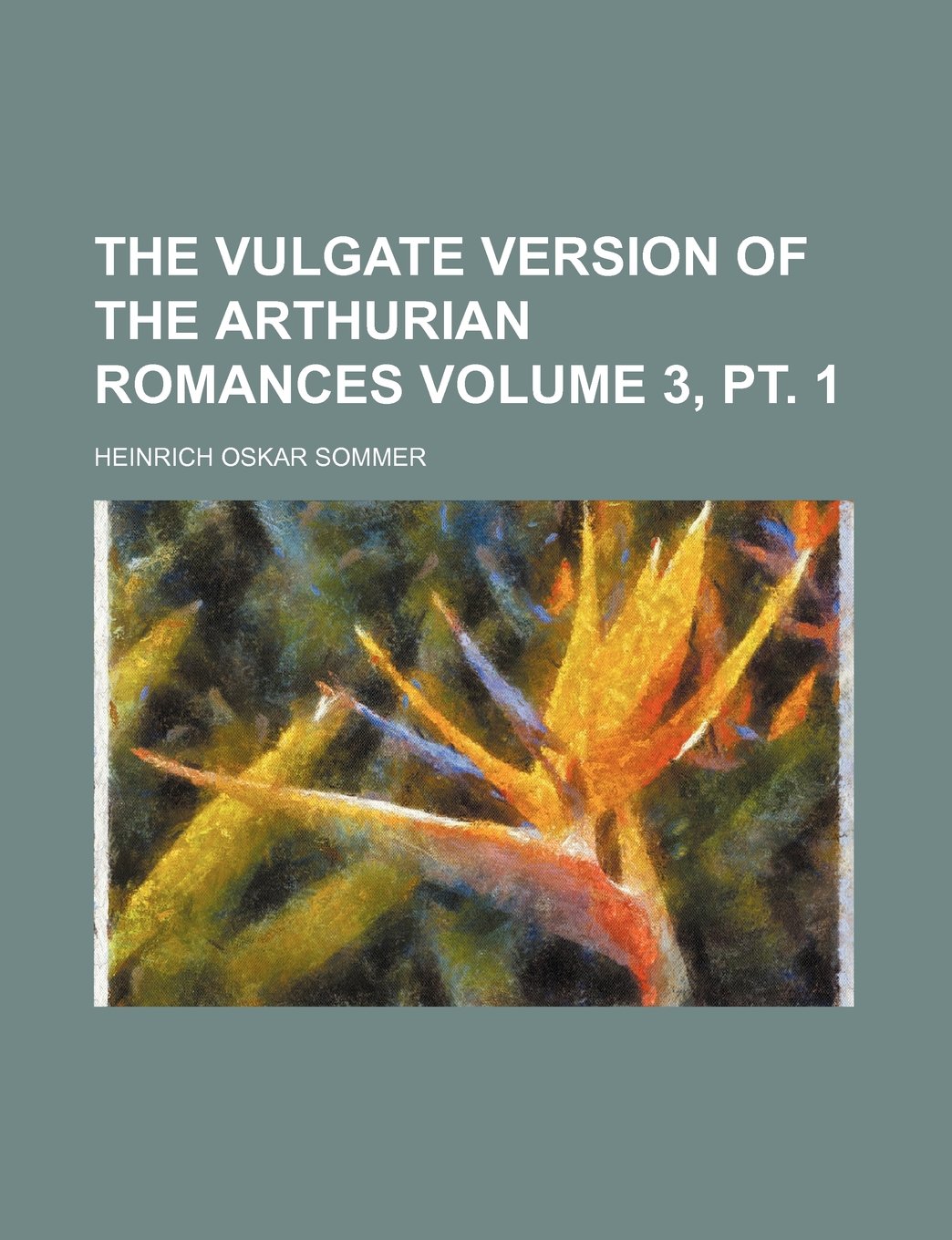 The Vulgate Version of the Arthurian Romances Volume 3, PT. 1