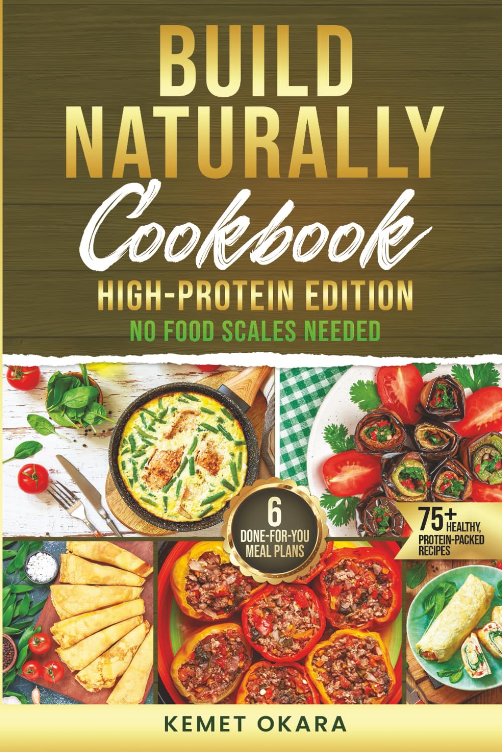 Build Naturally Cookbook: High-Protein Edition: No Food Scales Needed – 75+ Protein-Packed Recipes, 6 Done-for-You Meal Plans & The Hand Portion Method for Fat Loss and Lean Muscle      Paperback – February 14, 2026