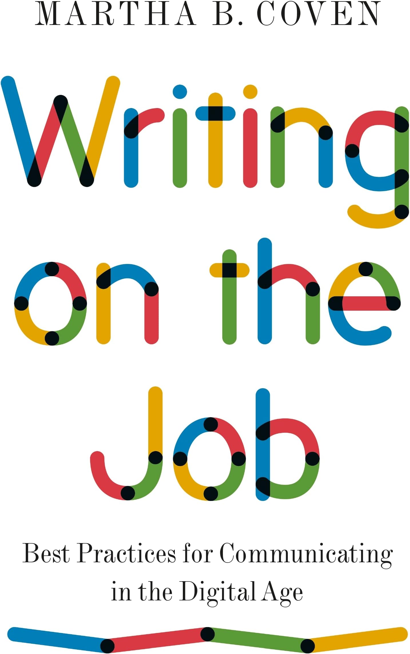 Writing on the Job: Best Practices for Communicating in the Digital Age (Skills for Scholars)