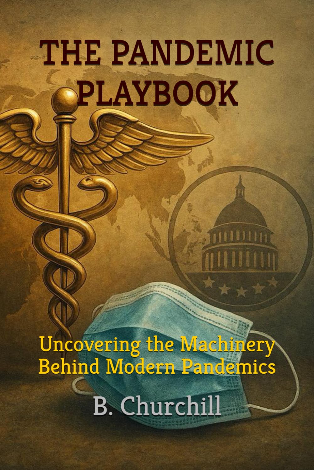 THE PANDEMIC PLAYBOOK: Uncovering the Machinery Behind Modern Pandemics (Rabbit Holes & Remedies)