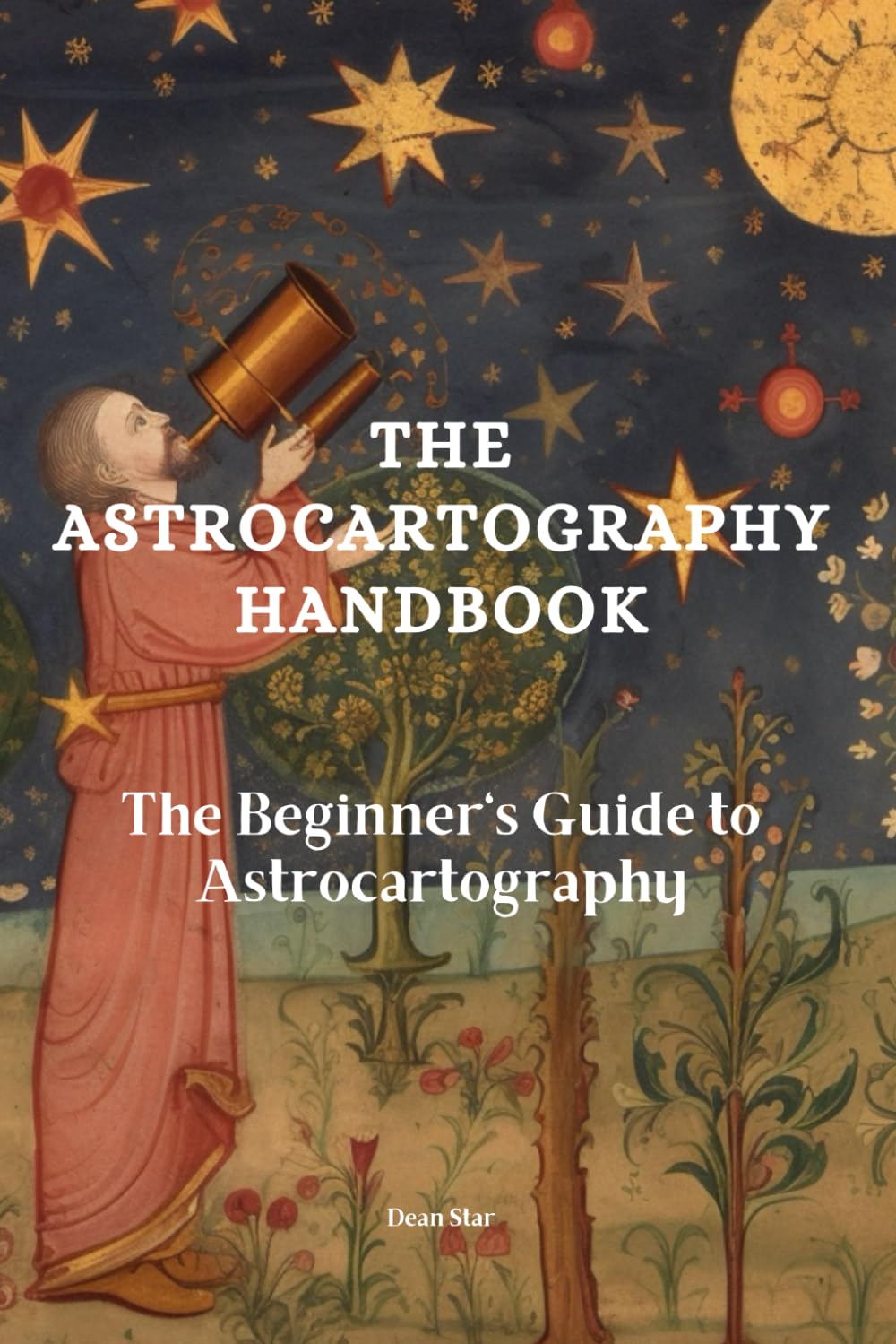 The Astrocartography Handbook: The Beginner's Guide to Astrocartography