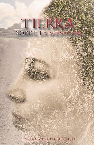 Tierra sobre la memoria.: 1 (GUERRA CIVIL ESPAÑOLA Y POSGUERRA)