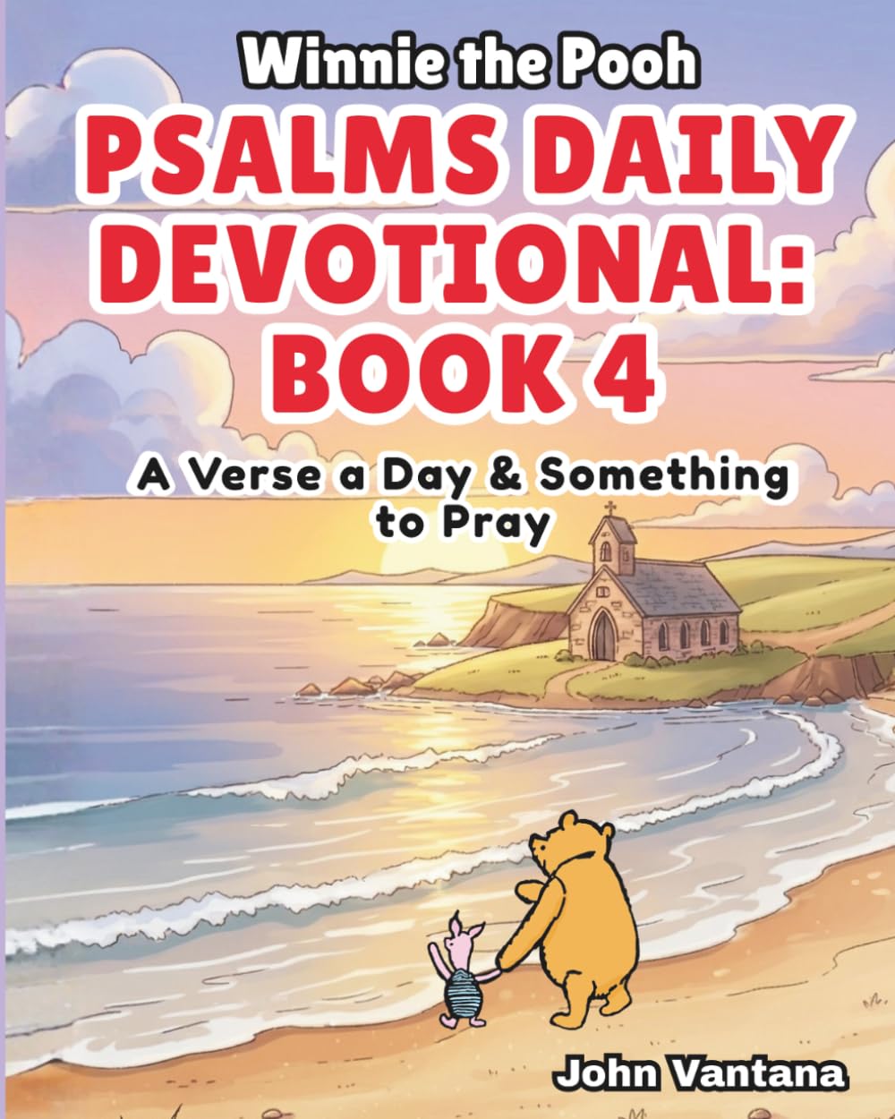 Psalms Daily Devotional: Book Four: A Verse a Day & Something to Pray with Winnie-the-Pooh: A Verse A Day & Something To Pray: Days 112-148 (Honey Tree Tales)