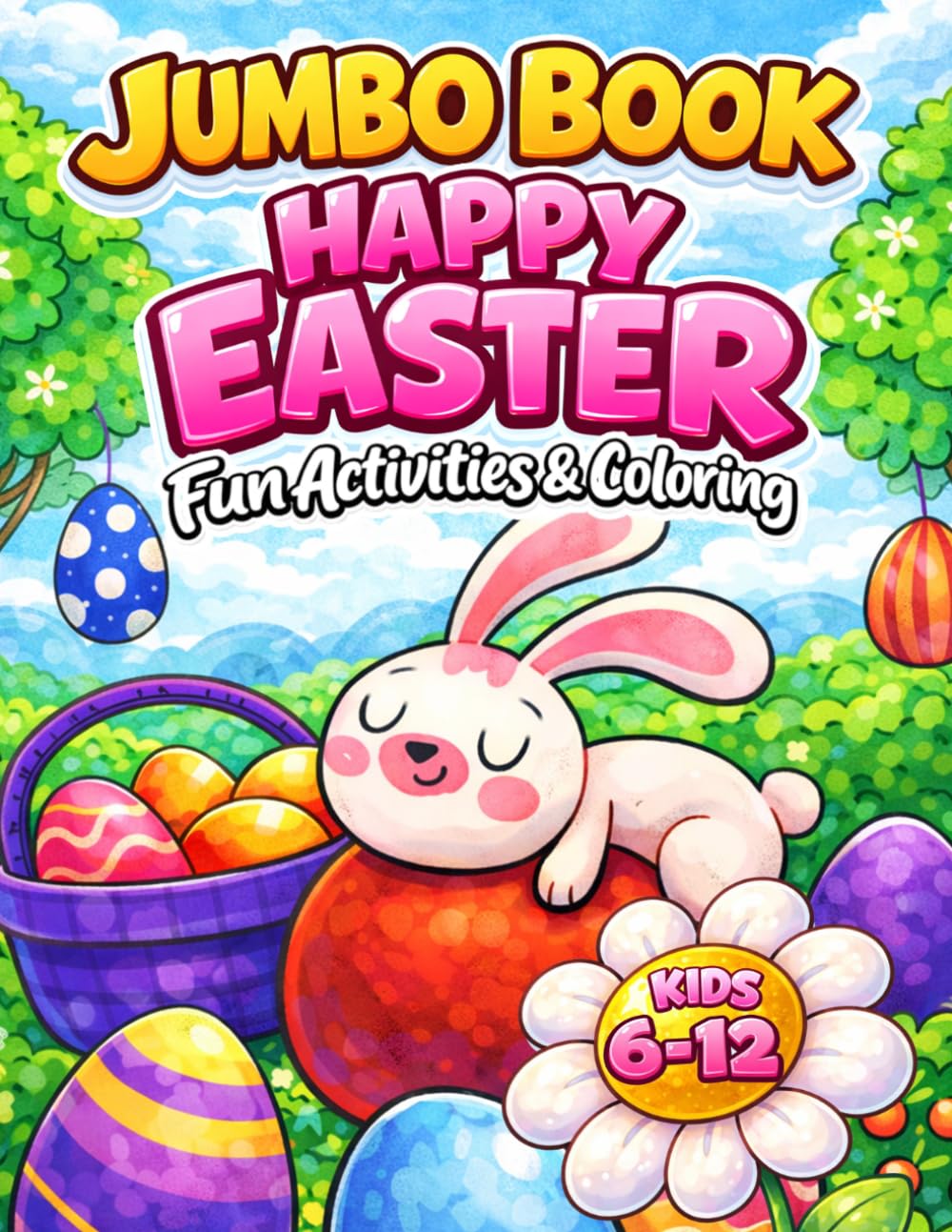 Jumbo Happy Easter Activities and Coloring Book: 100+ Pages of Mazes, Word Searches, Coloring, I Spy, Puzzles and Brain Games – A Fun Easter Basket Stuffer for Boys and Girls