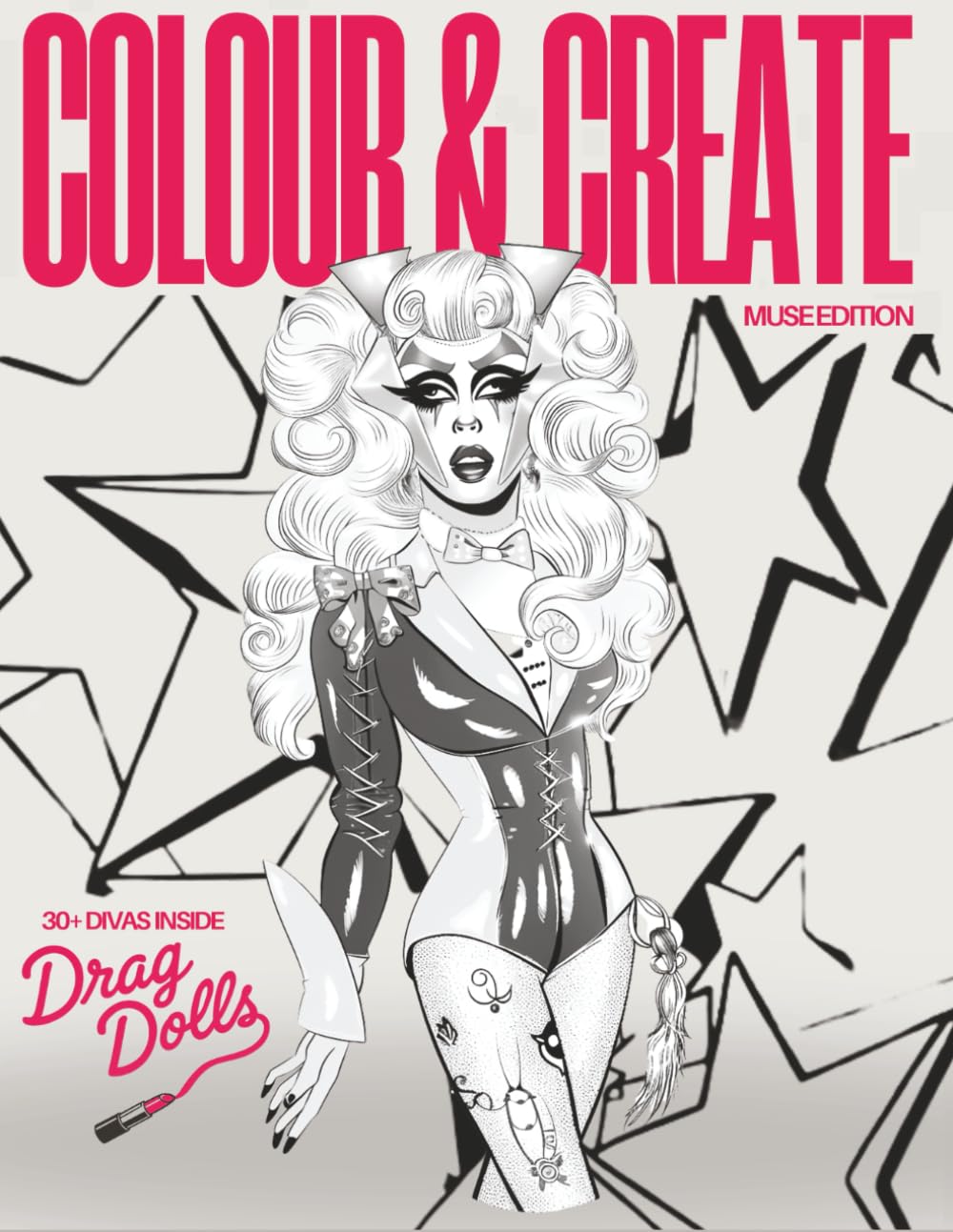 Drag Dolls: Colour & Create - Muse Edition: A Fierce & Fabulous Drag Queen Colouring Book for Adults. Over 30 outrageous drag-inspired paper dolls to cut, colour, and dress — slay your runway!
