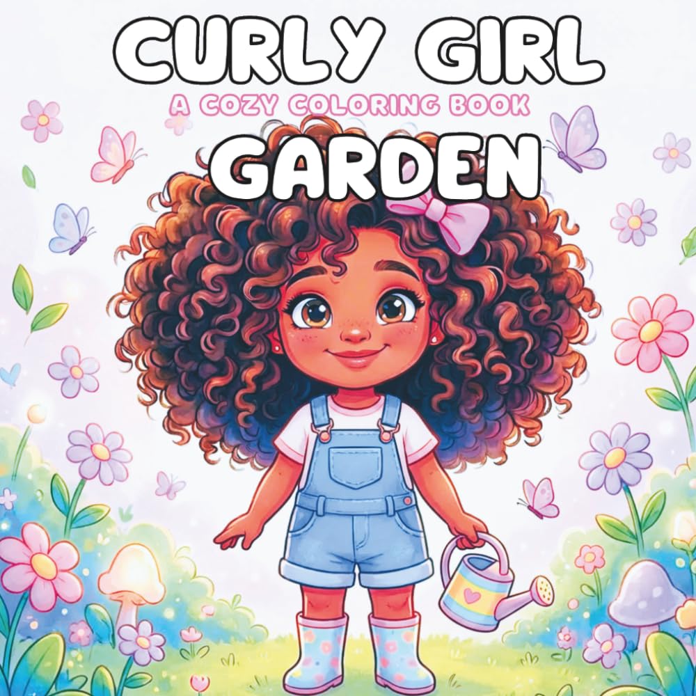CURLY GIRL GARDEN: A Cozy Coloring Book (Curly Girl Series)