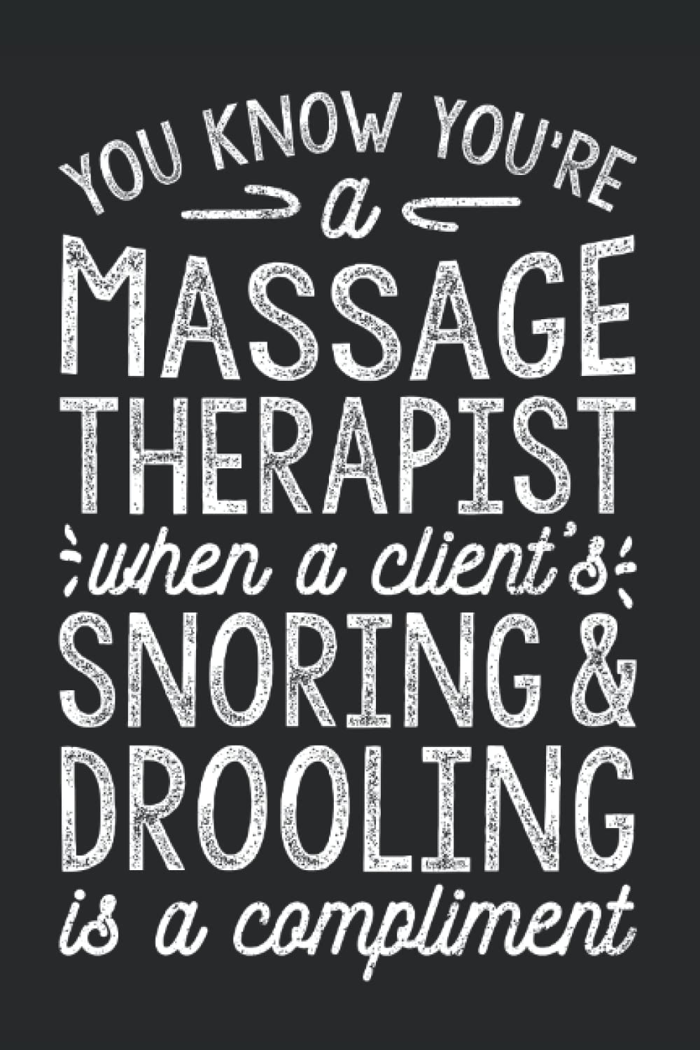 You Know You're A Massage Therapist When: Blank Lined Journal/Notebook For Massage Therapists