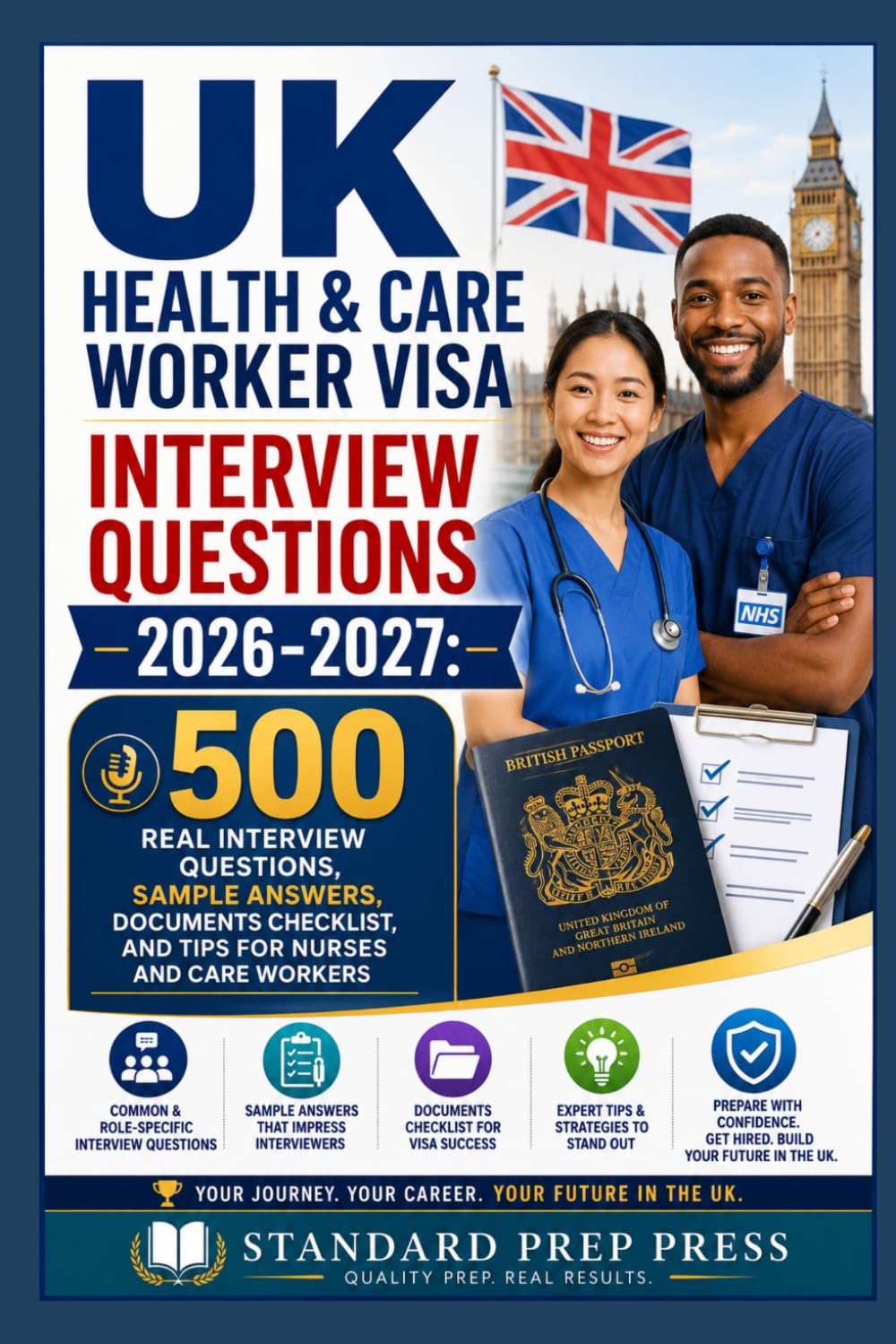 UK Health & Care Worker Visa Interview Questions2026-2027: 500 Real Interview Questions, Sample Answers, Documents Checklist, and Tips for Nurses and Care Workers. (The Standard Excellence Series)