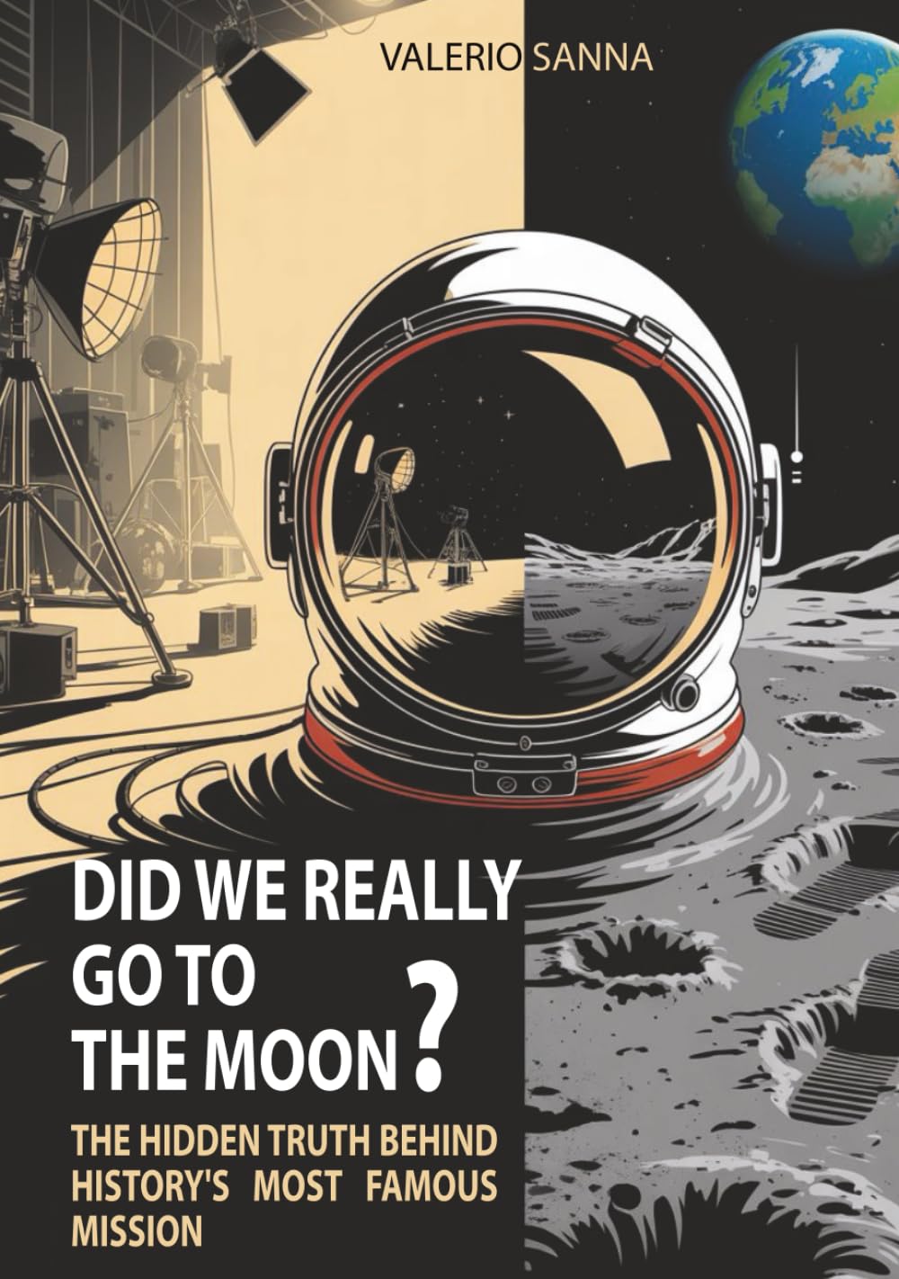 DID WE REALLY GO TO THE MOON?: The hidden truth behind history's most famous mission