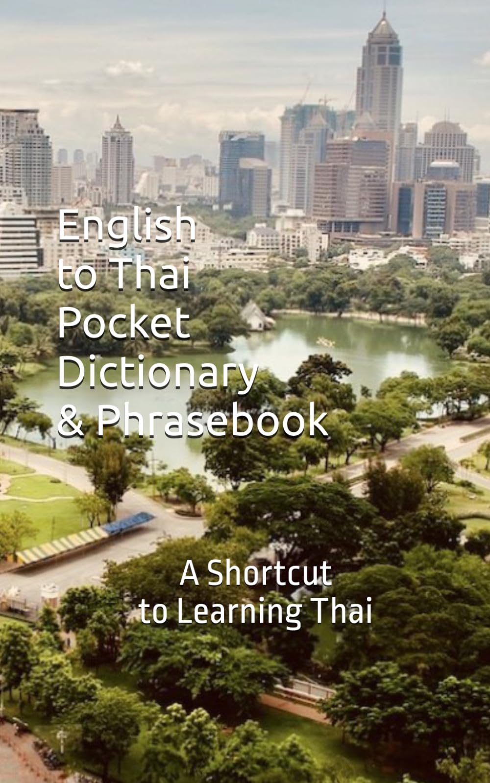 English to Thai Pocket Dictionary & Phrasebook: A Shortcut to Learning Thai