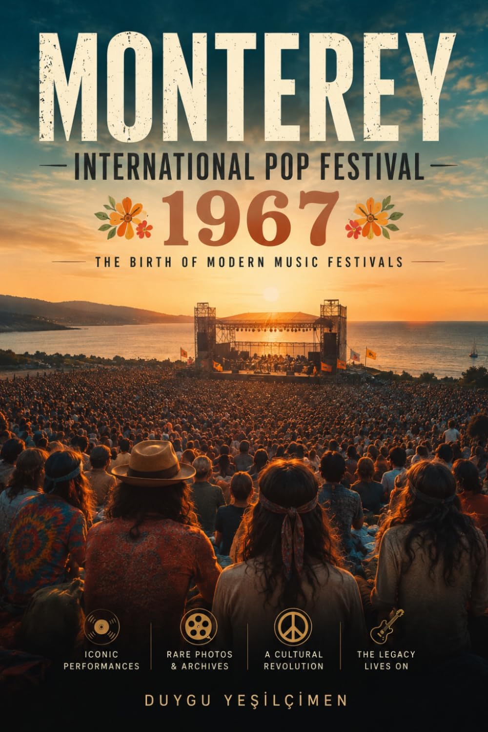 Monterey International Pop Festival 1967: The Birth of Modern Music Festivals, Rock History, and the Summer of Love Rock Music History, Live Concert Revolution, Hippie Culture