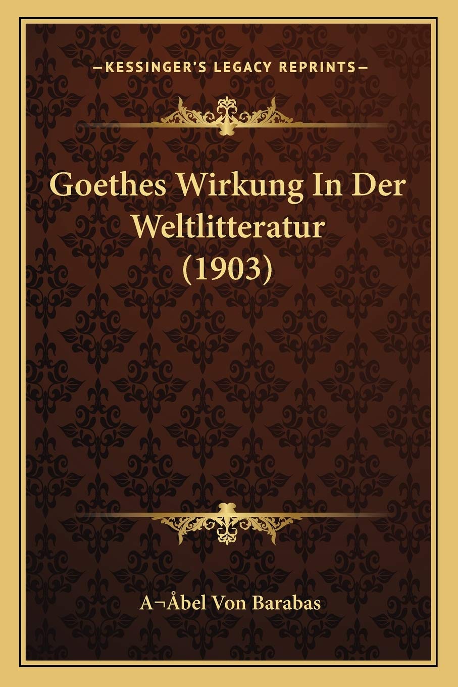 Goethes Wirkung In Der Weltlitteratur (1903)