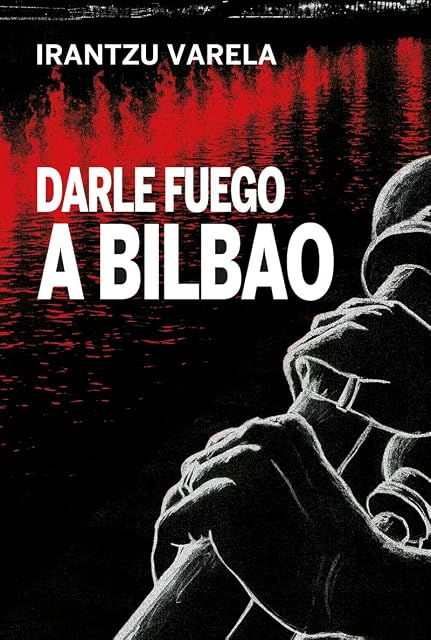 Portada de Darle fuego a Bilbao
