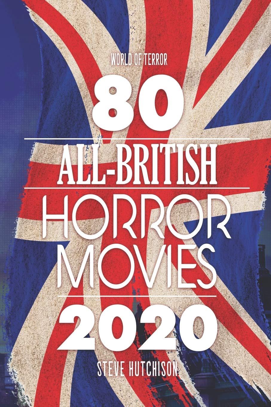 80 All-British Horror Movies: 3 (World of Terror 2020 (B&W))