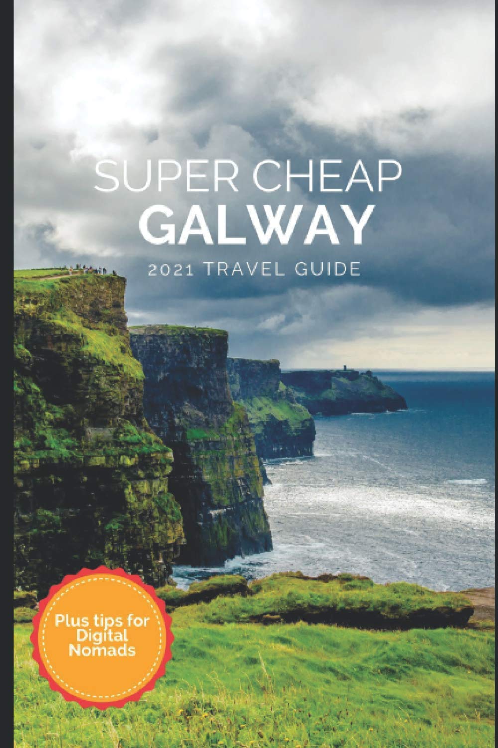 Super Cheap Galway Travel Guide 2021: How to Enjoy a $1,000 Trip to Galway for $175