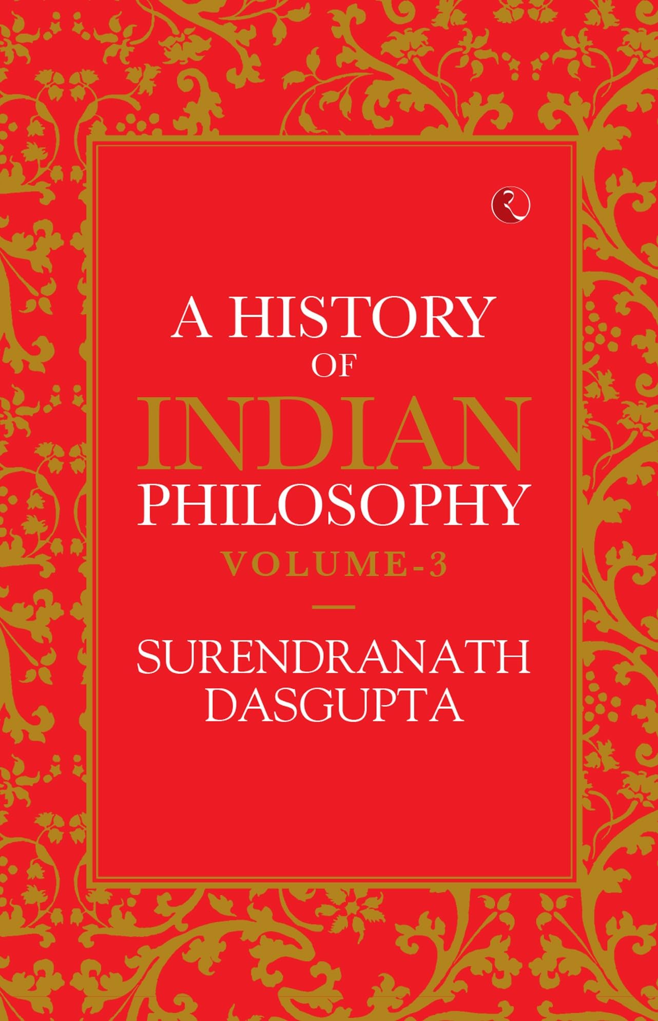 A History of Indian Philosophy: Vol Three