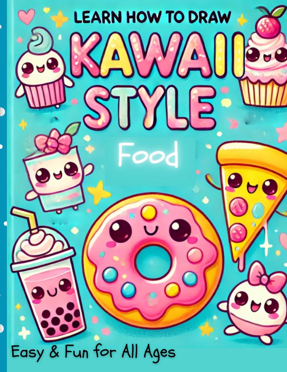 Learn How To Draw Kawaii Style Food: Easy Fun For All Ages