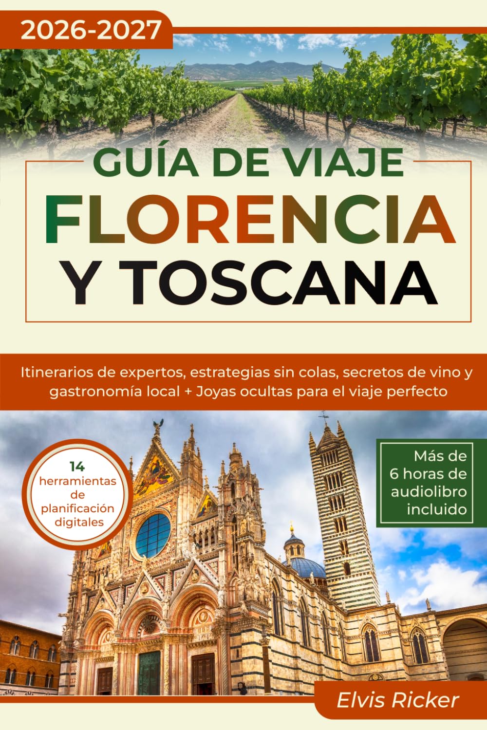 Guía de Viaje Florencia y Toscana: Itinerarios de expertos, estrategias sin colas, secretos de vino y gastronomía local + Joyas ocultas para el viaje perfecto