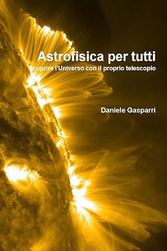 Astrofisica per tutti: scoprire l'Universo con il proprio telescopio