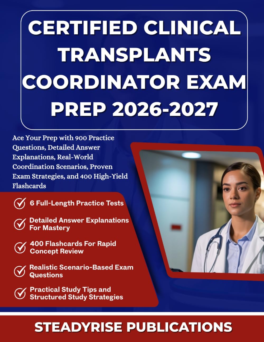 CERTIFIED CLINICAL TRANSPLANTS COORDINATOR EXAM PREP 2026-2027: Ace Your Prep with 900 Practice Questions, Detailed Answer Explanations, Real-World ... Strategies, and 400 High-Yield Flashcards