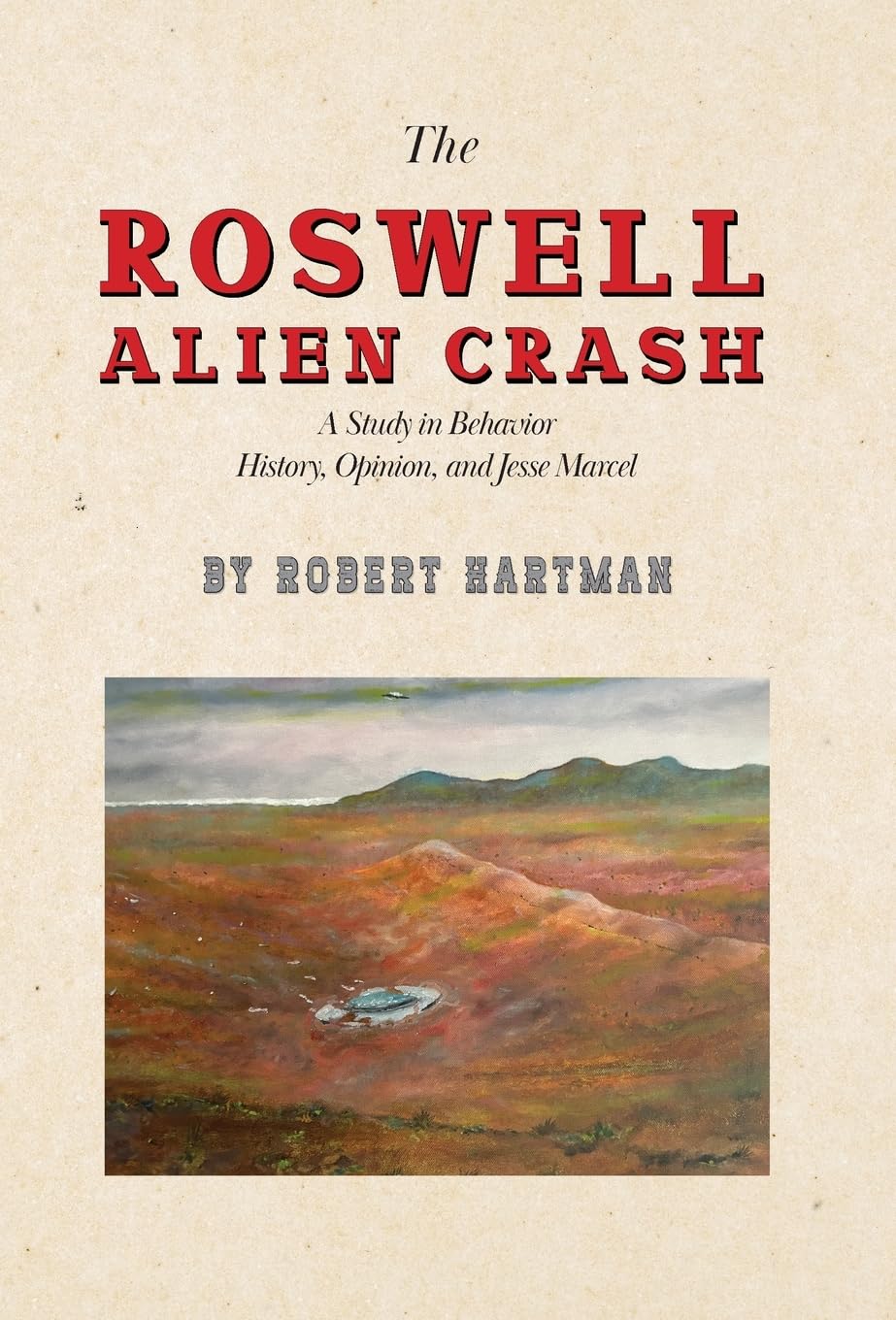 The Roswell Alien Crash: A Study in Behavior History, Opinion, and Jesse Marcel      Hardcover – March 7, 2025