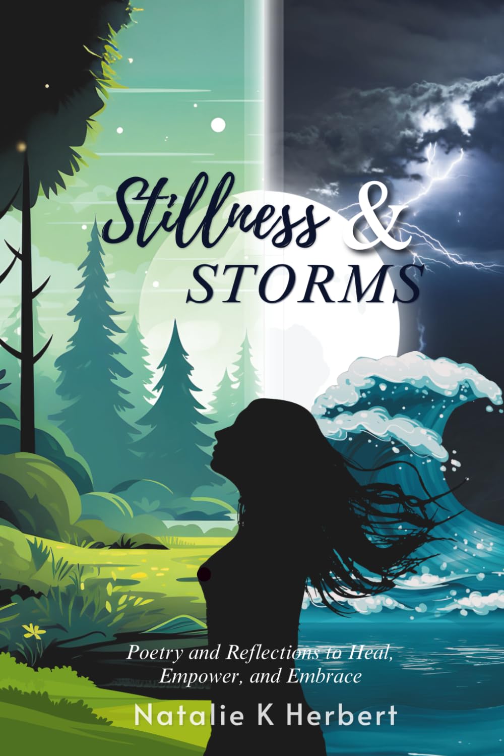 Stillness & Storms: Poetry and Reflections to Heal, Empower, and Embrace