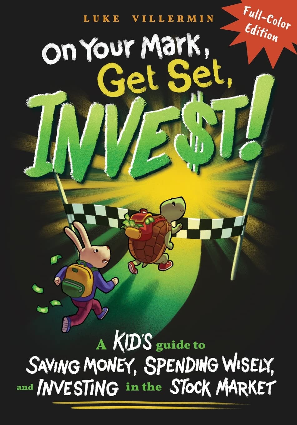 On Your Mark, Get Set, INVEST: A Kid's Guide to Saving Money, Spending Wisely, and Investing in the Stock Market (Full-Color Edition) (Invest Now Play Later Series)