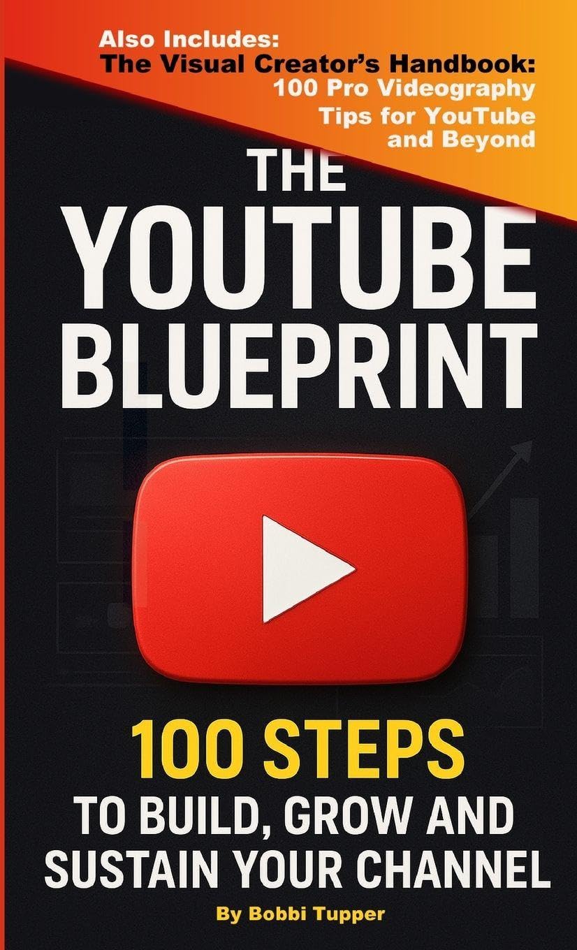 The YouTube Blueprint: 100 Steps to Build, Grow, and Sustain Your Channel