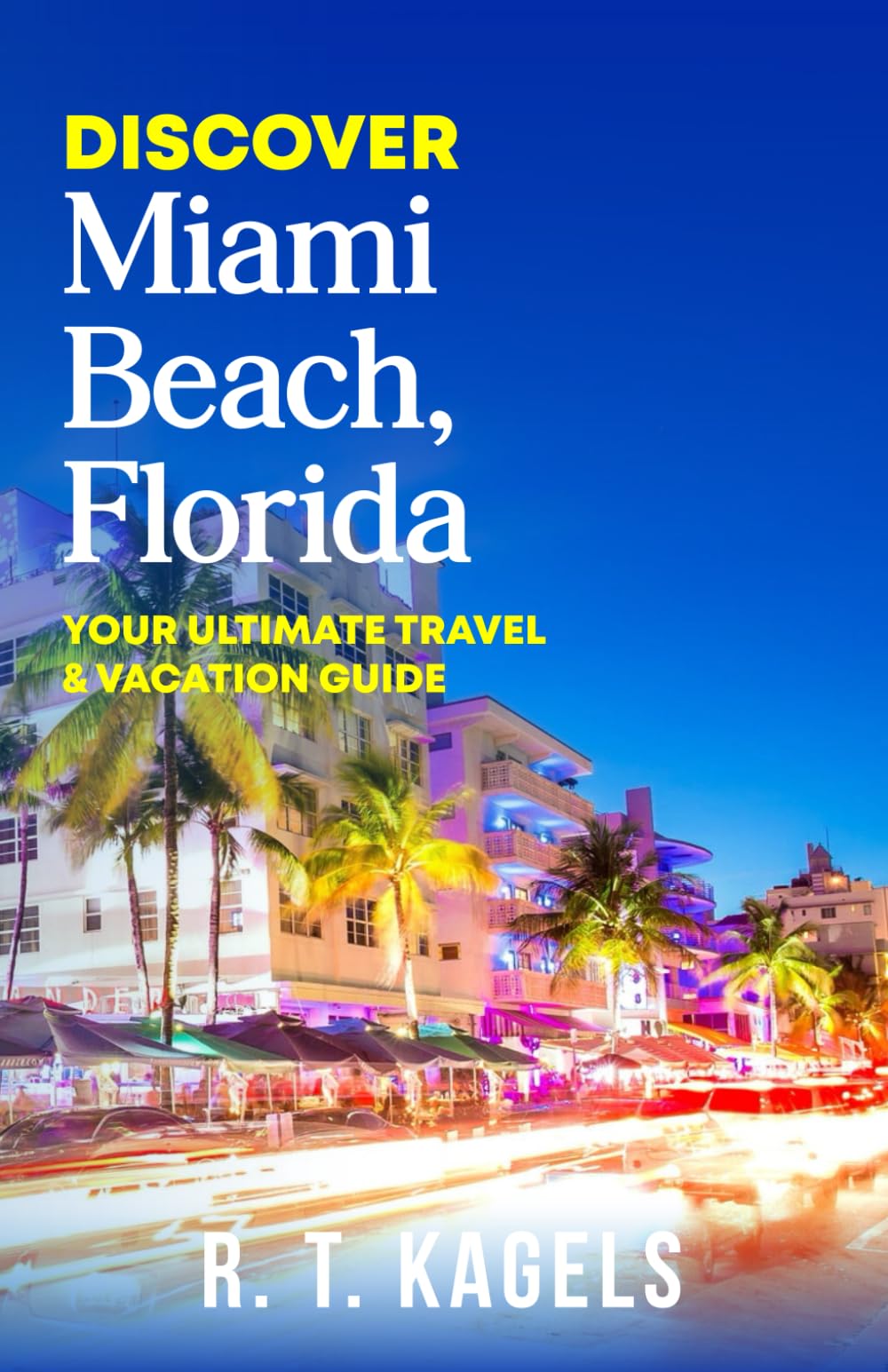 DISCOVER MIAMI BEACH, FLORIDA: YOUR ULTIMATE TRAVEL & VACATION GUIDE