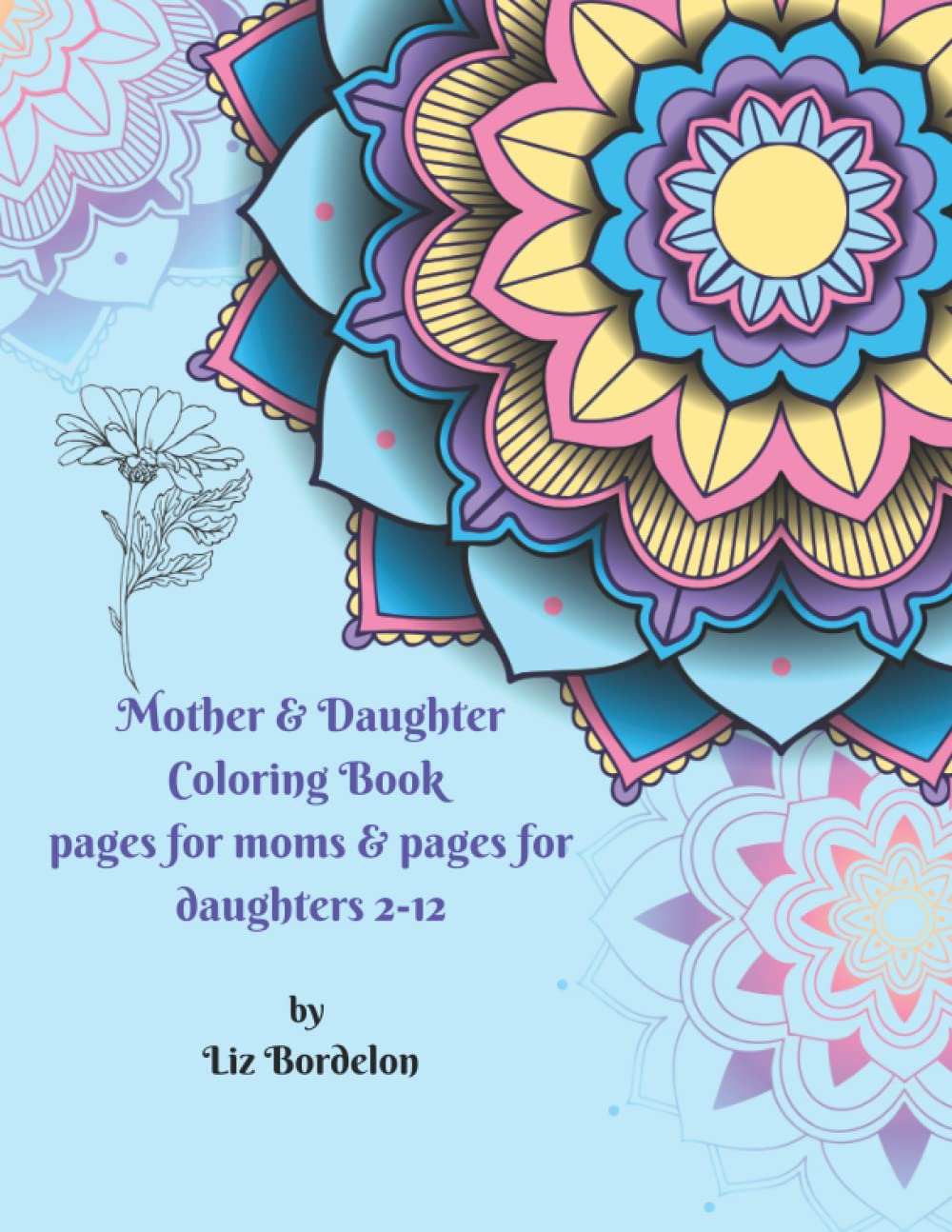 Mother & Daughter Coloring Book: A page for mom and a page for daughters 2-12