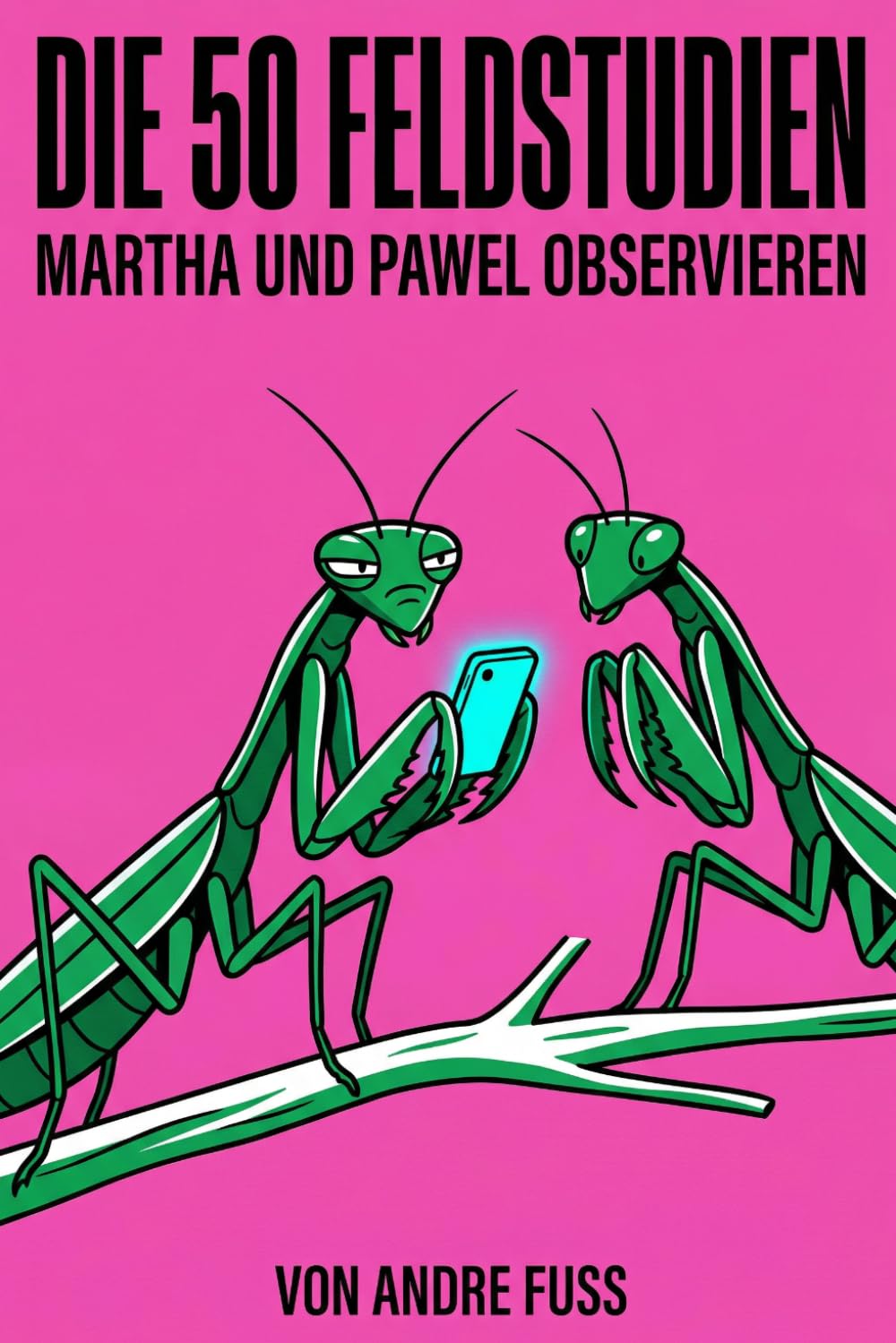 Die 50 Feldstudien: Martha und Pawel observieren (Tierische Satiren)