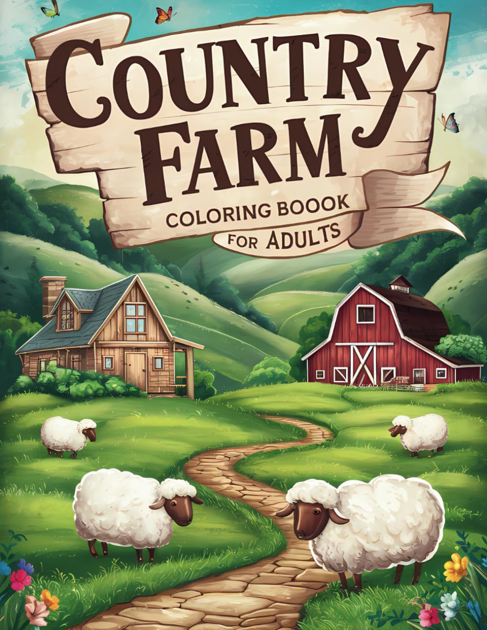Country Farm Coloring Book for Adults: Cozy Farmhouses, Playful Animals, Blooming Gardens, and Peaceful Countryside Scenes for Relaxation and Joy.