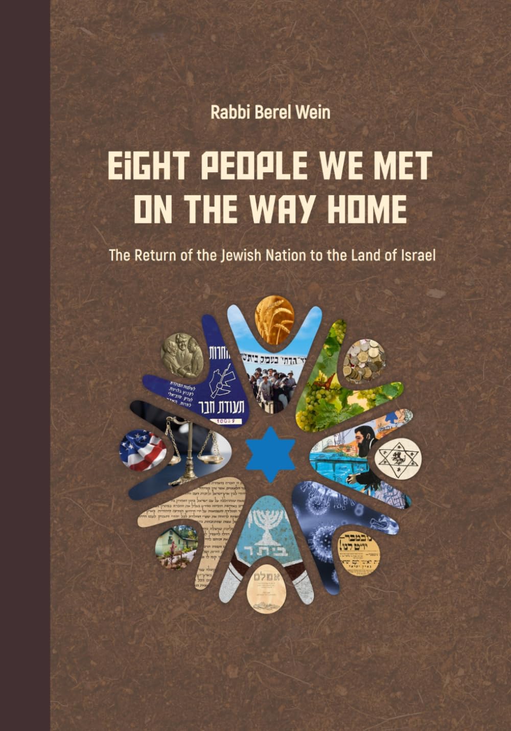 Eight People We Met on the Way Home: The Return of the Jewish Nation to the Land of Israel