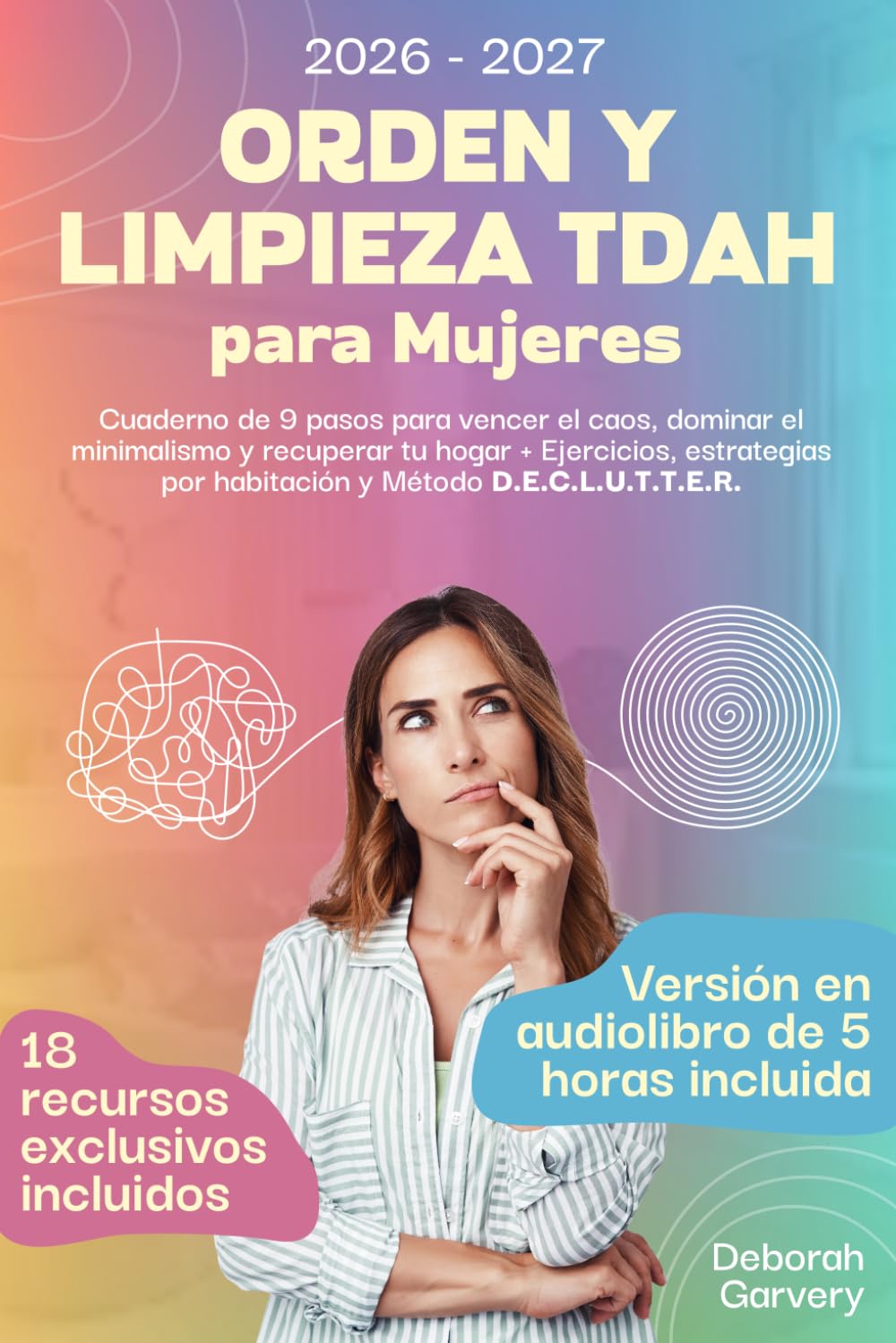 Orden y Limpieza TDAH para Mujeres: Cuaderno de 9 pasos para vencer el caos, dominar el minimalismo y recuperar tu hogar + Ejercicios, estrategias por habitación y Método D.E.C.L.U.T.T.E.R.