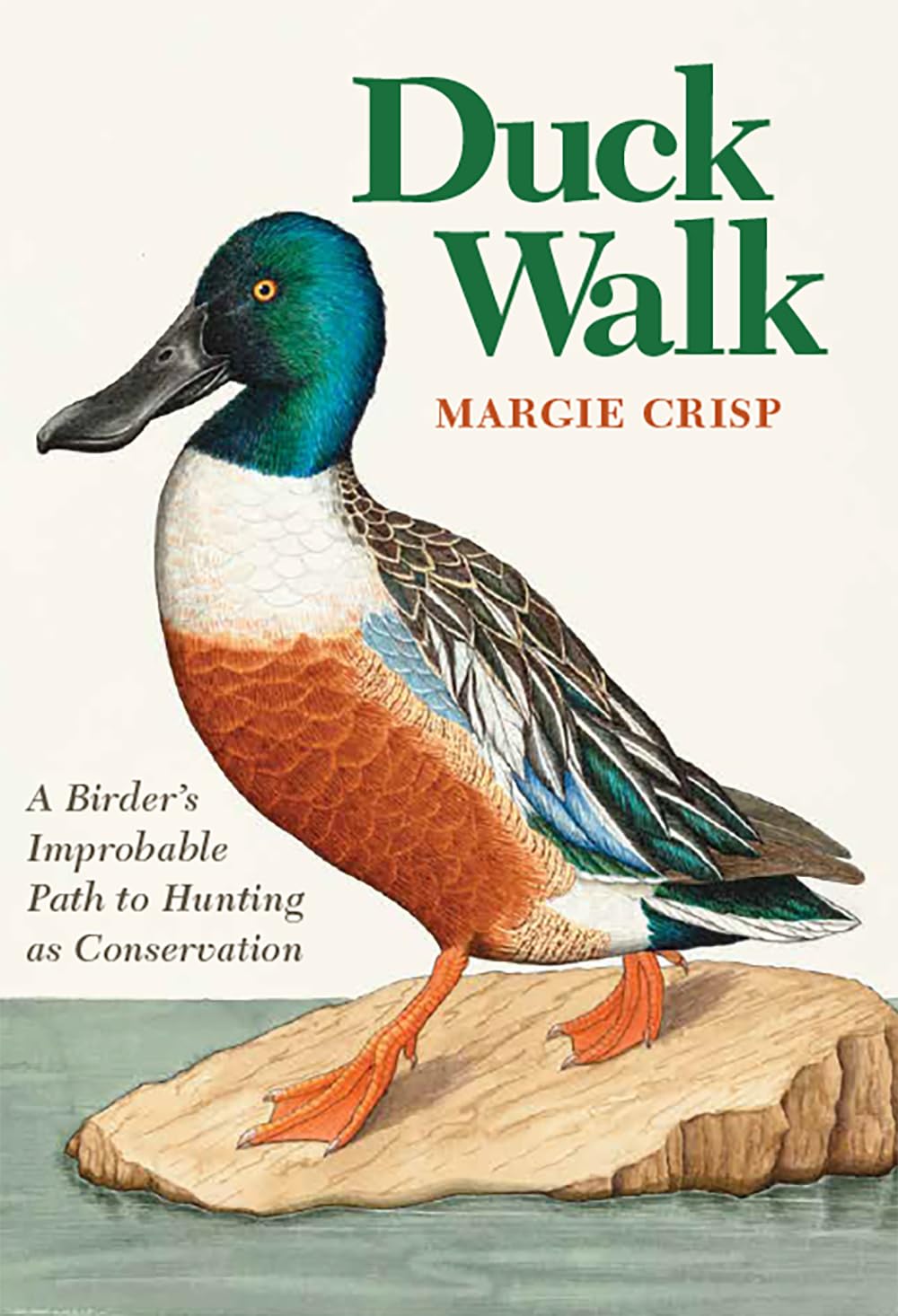 Duck Walk: A Birder's Improbable Path to Hunting as Conservation (Kathie and Ed Cox Jr. Books on Conservation Leadership, sponsored by The Meadows ... and the Environment, Texas State University)