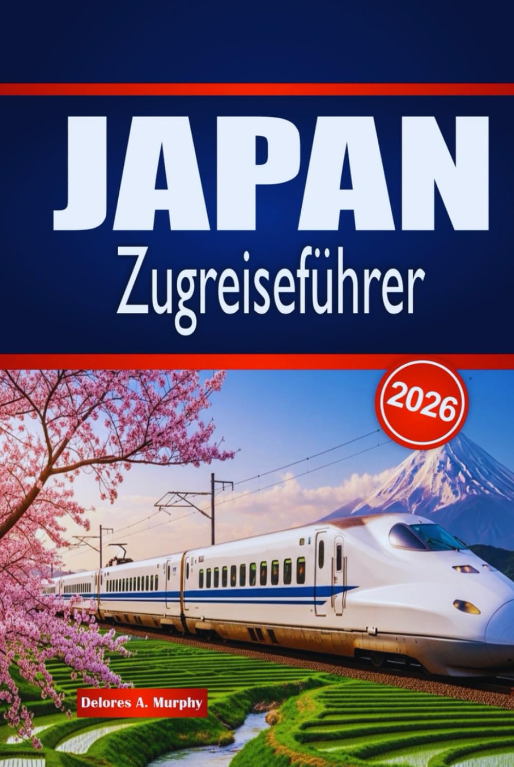 JAPAN Zugreiseführer 2026: Entdecken Sie landschaftlich reizvolle Fahrten, Stadtverbindungen, Zugpässe und lokale Übernachtungen