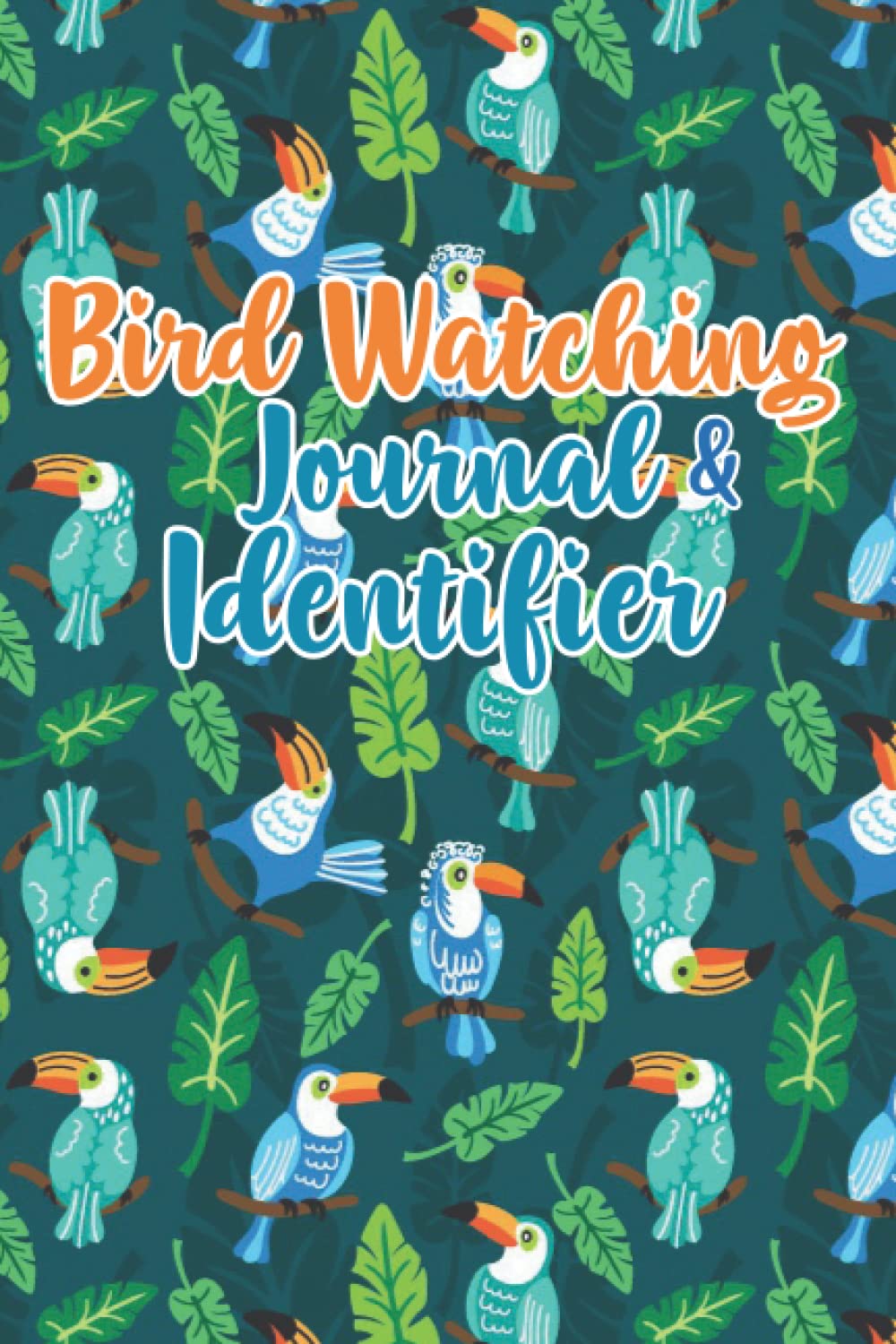 Bird Watching Journal and Identifier: Checklist Notebook - Bird Watching Log Book for Birders.